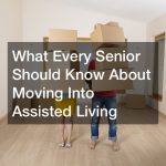 What Every Senior Should Know About Moving Into Assisted Living