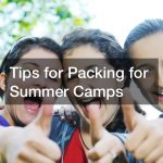 Tips for Packing for Summer Camps