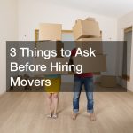 3 Things to Ask Before Hiring Movers