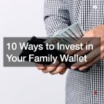 X Ways to Invest in Your Family Wallet