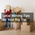 Local Moving Tips for Your Big Trip