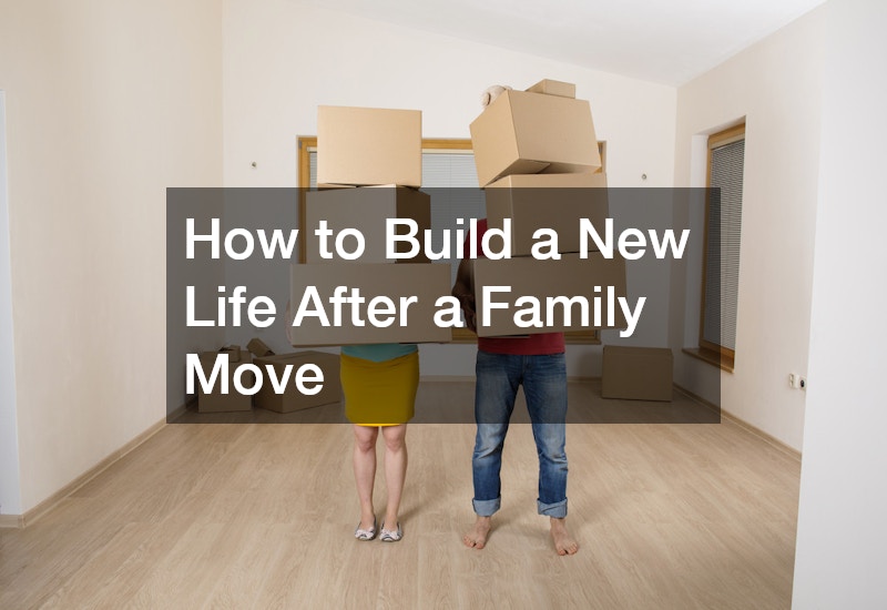 How to Build a New Life After a Family Move