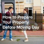 How to Prepare Your Property Before Moving Day